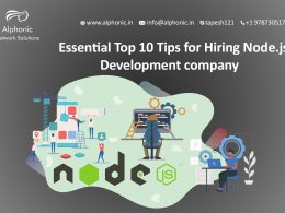 Essential Top 10 Tips for Hiring Node.js Development Company Hiring Node.js Development Company